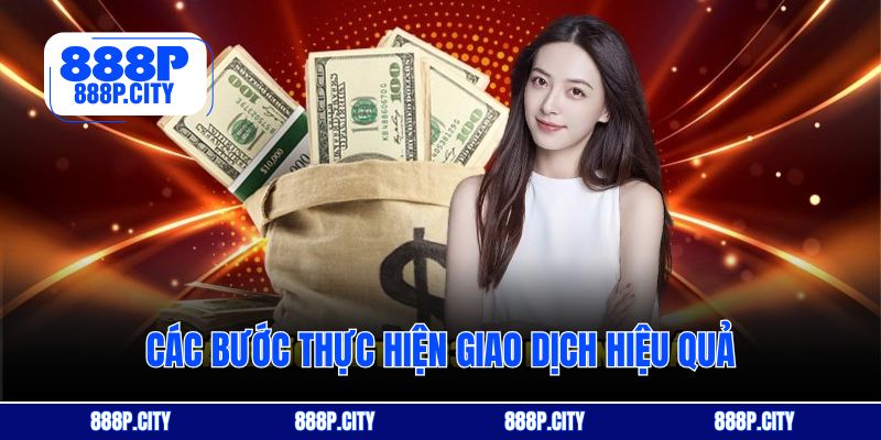 Các bước thực hiện giao dịch hiệu quả