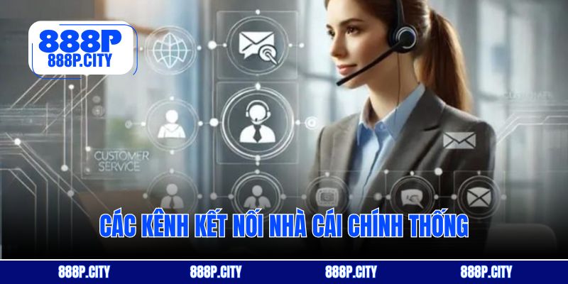 Các kênh kết nối nhà cái chính thống