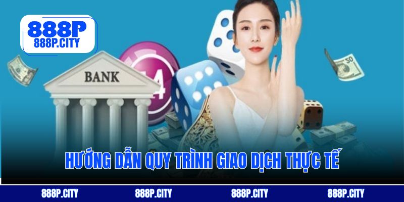 Hướng dẫn quy trình giao dịch thực tế