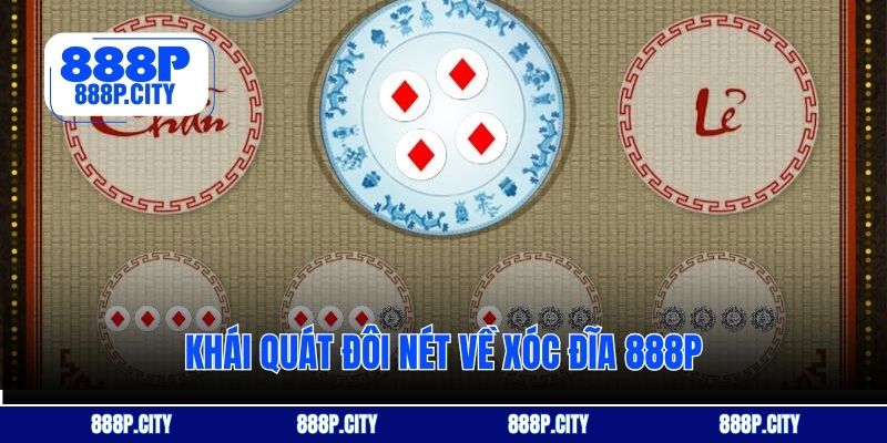 Khái quát đôi nét về Xóc đĩa 888P