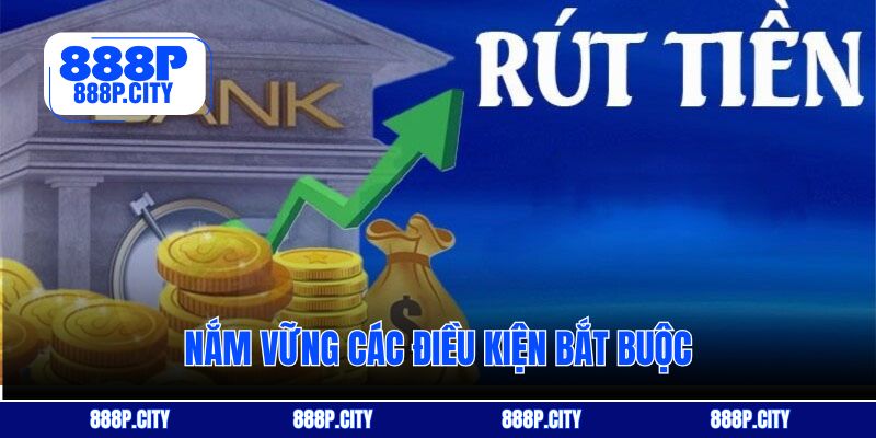 Nắm vững các điều kiện bắt buộc