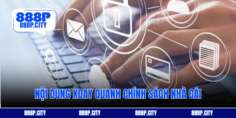 Nội dung xoay quanh chính sách nhà cái