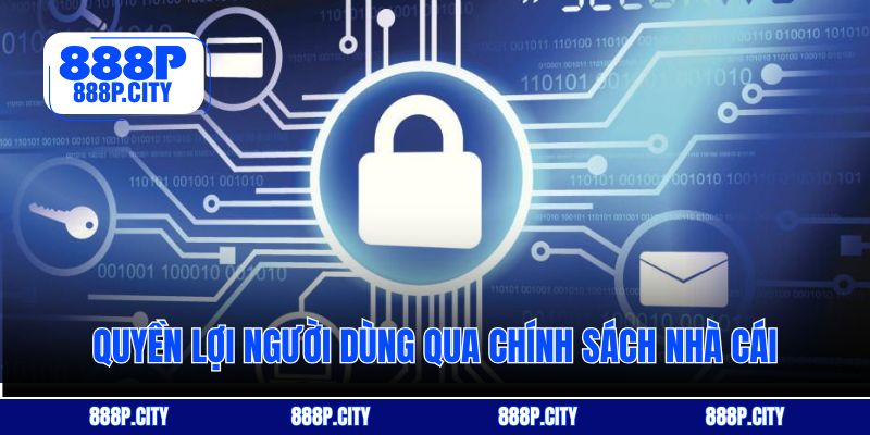 Quyền lợi người dùng qua chính sách nhà cái
