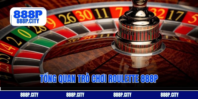 Tổng quan trò chơi Roulette 888P